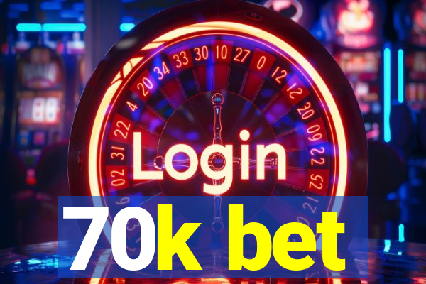 70k bet